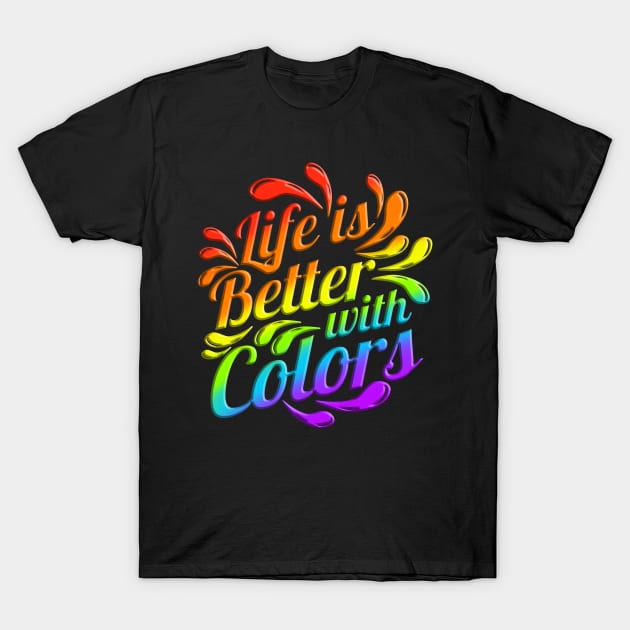 LGBTQ Logo Life Is Better With Colors Pride Month T-Shirt by SinBle